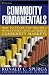 Commodity Fundamentals: How To Trade the Precious Metals, Energy, Grain, and Tropical Commodity Markets (Wiley Trading) by Ronald C. Spurga