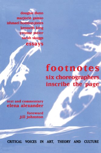 Footnotes: Six Choreographers Inscribe the Page (Critical Voices in Art, Theory and Culture)