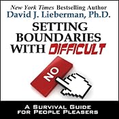 Setting Boundaries with Difficult People: A Survival Guide for People Pleasers | [David J. Lieberman]