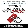 Setting Boundaries with Difficult People: A Survival Guide for People Pleasers