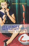 Sex Is Not A Natural Act & Other Essays