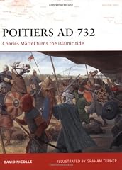 See more detail about Poitiers AD 732: Charles Martel turns the Islamic tide (Campaign)