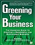 Greening Your Business: The Hands-on Guide to Creating a Successful and Sustainable Business