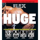 Huge: A Complete Workout Regimen from Bodybuilding's Superstars