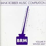 Bank Robber Music Compilation Volume 9 (Winter 2007)