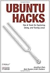 Ubuntu Hacks: Tips & Tools for Exploring, Using, and Tuning Linux (Hacks)