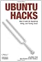 Ubuntu Hacks: Tips & Tools for Exploring, Using, And Tuning Linux