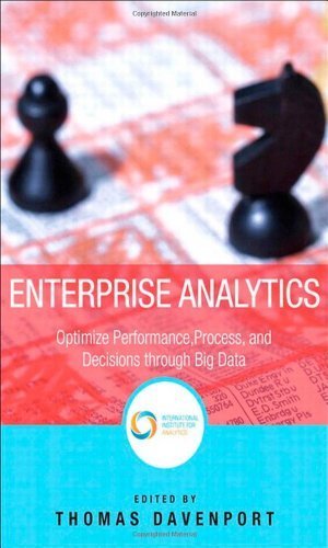 Enterprise Analytics: Optimize Performance, Process, and Decisions Through Big Data (FT Press Operations Management) by Davenport, Thomas H. 1st edition (2012) Hardcover