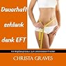 H&ouml;rbuch Dauerhaft schlank dank EFT (Mit Klopfakupressur zum emotionalen Frieden)