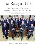 The Reagan Files: The Untold Story of Reagan's Top-Secret Efforts to Win the Cold War (Based on Recently Declassified Letters and National Security Council Meeting Minutes) (Discovering Reagan)