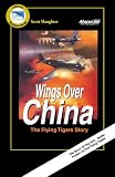 Wings Over China: The Story Of The Flying Tigers