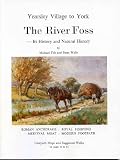 The river Foss : from Yearsley village to York its history and natural history