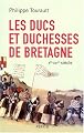 Les ducs et duchesses de Bretagne : Xe-XVIe si�cle