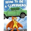 How To Be A Superhero (A Fun Illustrated Children's Picture Book; Perfect Bedtime Story)