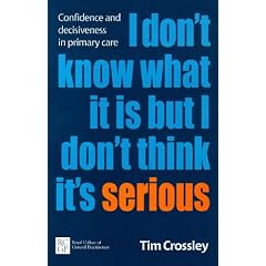 I Don't Know What it is But I Don't Think it's Serious: Confidence and Decisiveness in Primary Care