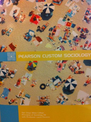 Pearson Custom Sociology (Principles of Sociology 101 with Professor Laura Pecenco)