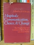 Hospitals, communication, choice, and change : the Hospital Internal Communications Project seen from within