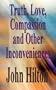 Truth, Love, Compassion and Other Inconveniences