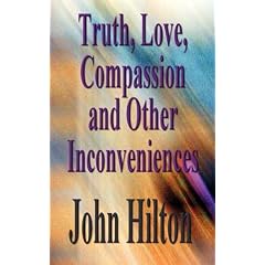 Truth, Love, Compassion and Other Inconveniences