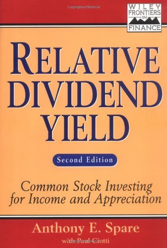 Relative Dividend Yield: Common Stock Investing for Income and Appreciation (Frontiers in Finance Series)