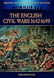 The English Civil Wars 1642-1649 (Military History From Primary Sources)