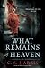 What Remains of Heaven: A Sebastian St. Cyr Mystery