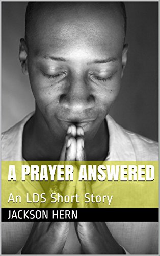 A Prayer Answered: An LDS Short Story