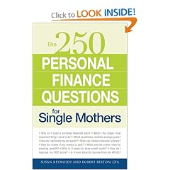 250 Personal Finance Questions for Single Mothers: Make and Keep a Budget, Get Out of Debt, Establish Savings, Plan for College, Secure Insurance