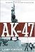 Image of AK-47: The Weapon that Changed the Face of War