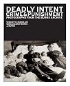 Deadly Intent: Crime & Punishment: Photographs from the Burns Archive