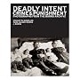 Deadly Intent: Crime and Punishment Photographs from the Burns Archive