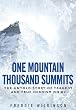 One Mountain Thousand Summits: The Untold Story Tragedy and True Heroism on K2