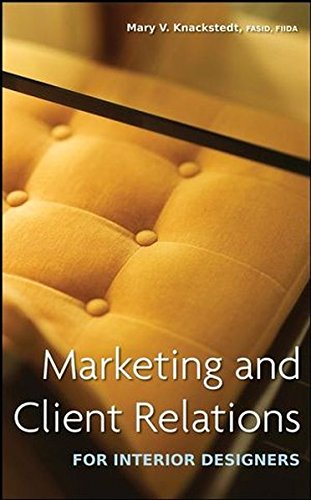 Marketing and Client Relations for Interior Designers, by Mary V. Knackstedt