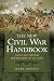 THE NEW CIVIL WAR HANDBOOK: Facts and Photos from America's Greatest Conflict