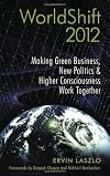 WorldShift 2012 : making green business, new politics, and higher consciousness work together