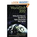 Worldshift 2012: Making Green Business, New Politics, and Higher Consciousness Work Together