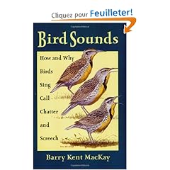 Bird Sounds: How and Why Birds Sing, Call, Chatter, and Screech