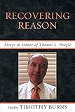 Recovering reason : essays in honor of Thomas L. Pangle