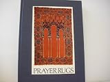 Prayer rugs: Prayer rug exhibition, Textile Museum, Washington, D.C., Sept. 21-Dec. 28, 1974, the Montclair Art Museum, Montclair, N.J., Jan. 20-Mar. 16, 1975
