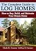 The Complete Guide to Log Homes:How to Buy, Build, and Maintain Your Dream Home