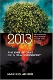 2013: The End of Days or a New Beginning: Envisioning the World After the Events of 2012