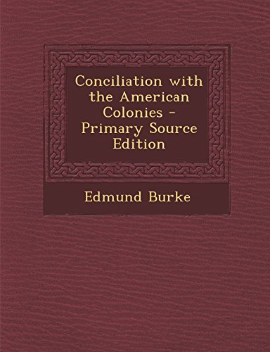 Conciliation with the American Colonies - Primary Source Edition
