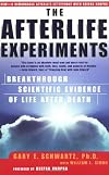 The Afterlife Experiments : Breakthrough Scientific Evidence of Life After Death