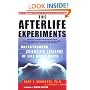 The Afterlife Experiments: Breakthrough Scientific Evidence of Life After Death