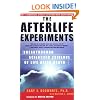 The Afterlife Experiments: Breakthrough Scientific Evidence of Life After Death