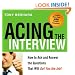 Acing the Interview: How to Ask and Answer the Questions That Will Get You the Job!