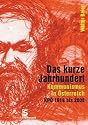 Das kurze Jahrhundert: Kommunismus in &Ouml;sterreich KP&Ouml; 1918 bis 2008