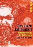 Produkt-Bild: Das kurze Jahrhundert: Kommunismus in &Ouml;sterreich KP&Ouml; 1918 bis 2008