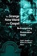 The Strange New Word of the Gospel: Re-Evangelizing in the Postmodern World
