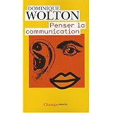 Penser la communicationpar Dominique Wolton